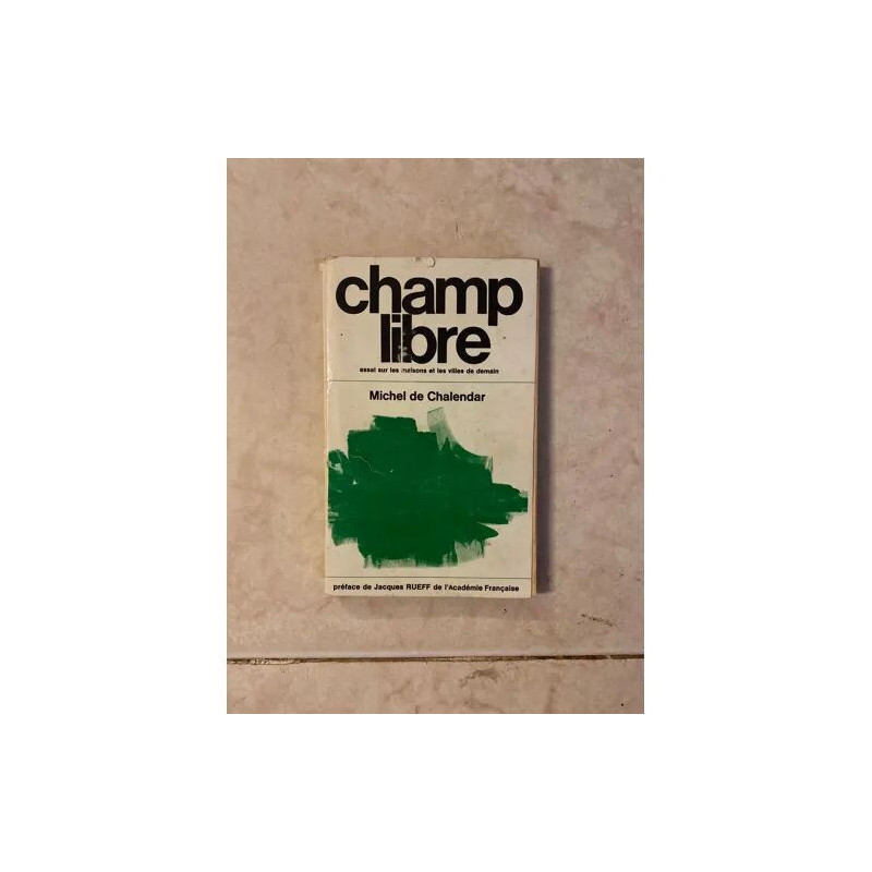 CHAMP LIBRE - ESSAI SUR LES MAISONS ET LES VILLES DE DEMAIN
