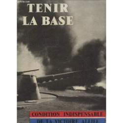 Tenir La Base - Condition Indispensable De La Victoire Alliee