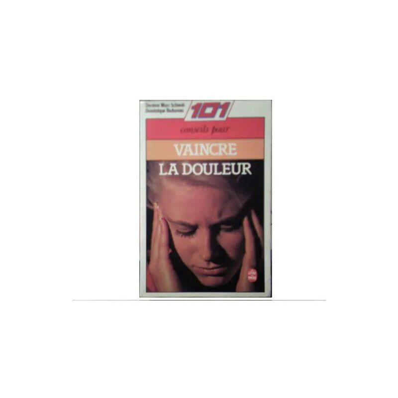 101 Conseils Pour Vaincre La Douleur