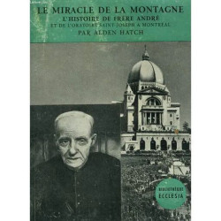 Le Miracle de la Montagne. L'histoire de Frere Andre et de...