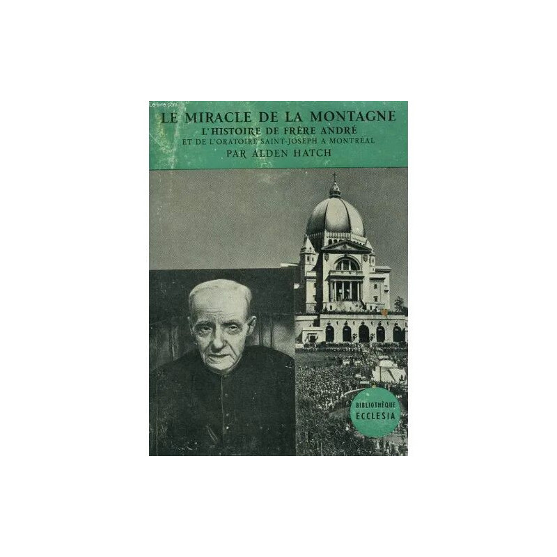 Le Miracle de la Montagne. L'histoire de Frere Andre et de...