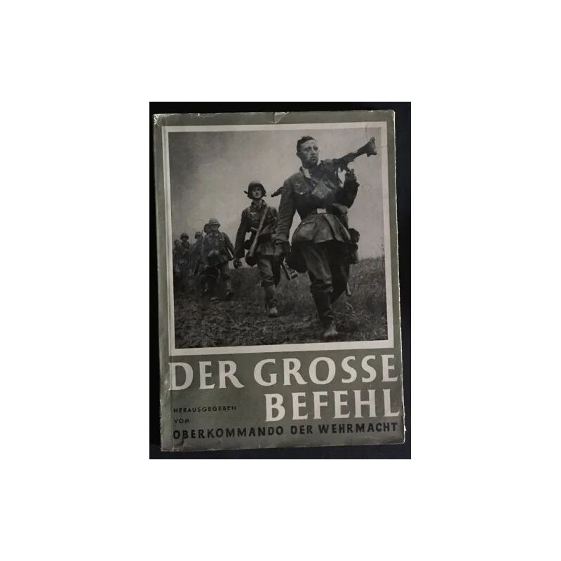 DER GROSSE BEFEHL HERAUSGEGEBEN VOM OBERKOMMANDO DER WEHRMACHT
