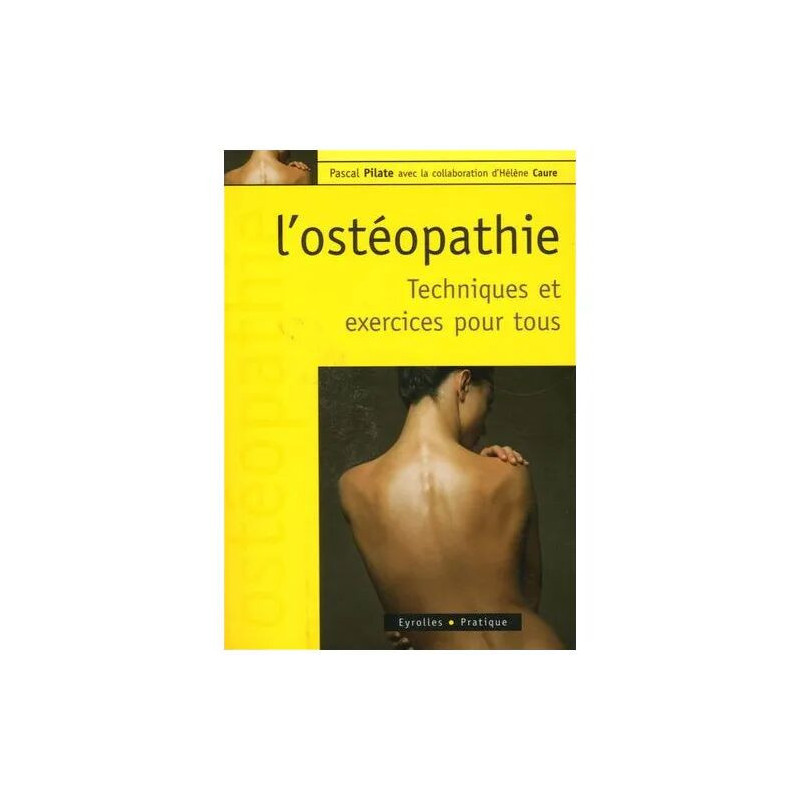 L'ostéopathie - Techniques Et Exercices Pour Tous
