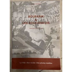 BOUFARIK ET LES BOUFARIKOIS LA VILLE SON GUIDE DES PHOTOS INEDITES...