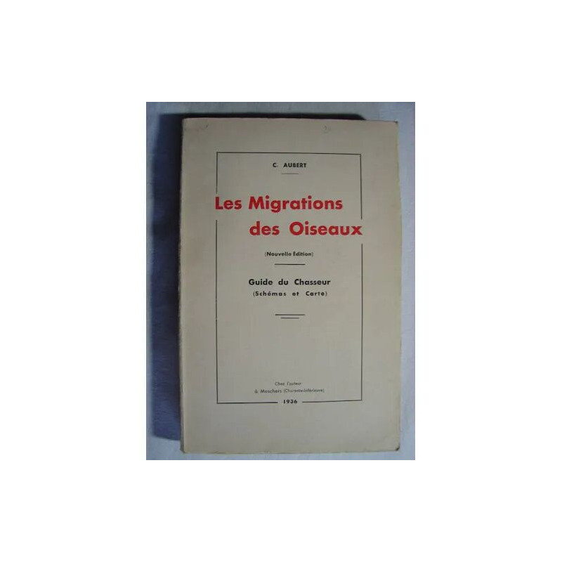 LES MIGRATIONS DES OISEAUX. GUIDE DU CHASSEUR. (SCHEMAS ET CARTE)