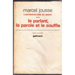 L'anthropologie du geste - III : le parlant la parole et le souffle
