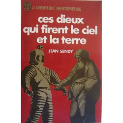 Ces Dieux Qui Firent Le Ciel Et La Terre. Le Roman De La Bible