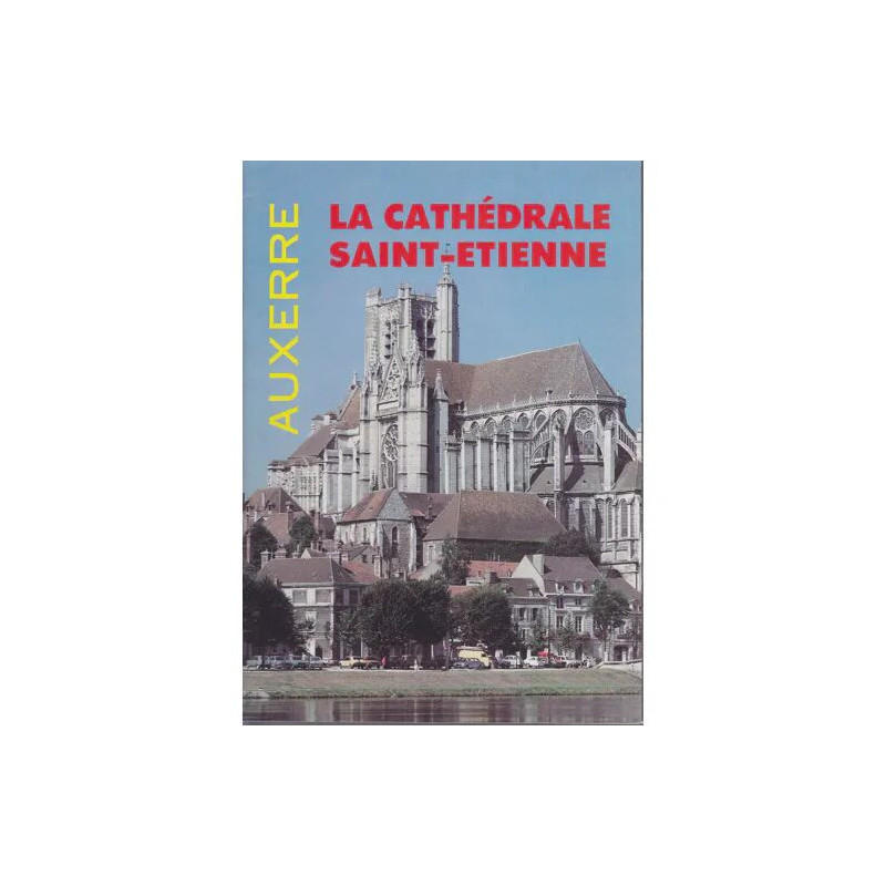 Auxerre : la cathédrale Saint Etienne